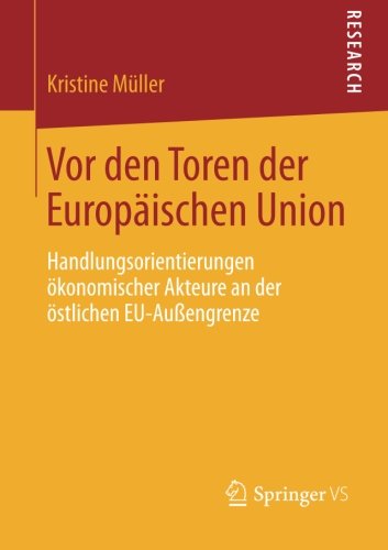 Cover for Kristine Muller · VOR Den Toren Der Europaischen Union: Handlungsorientierungen OEkonomischer Akteure an Der OEstlichen Eu-Aussengrenze (Paperback Book) [2013 edition] (2013)