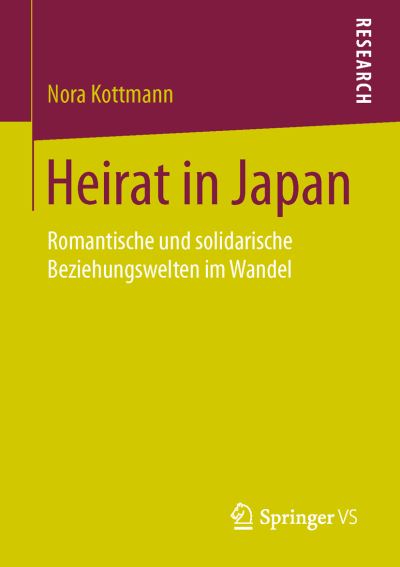 Cover for Nora Kottmann · Heirat in Japan: Romantische Und Solidarische Beziehungswelten Im Wandel (Paperback Book) [1. Aufl. 2016 edition] (2016)