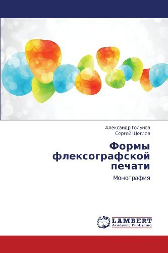 Formy Fleksografskoy Pechati: Monografiya - Sergey Shcheglov - Livres - LAP LAMBERT Academic Publishing - 9783659325090 - 16 janvier 2013