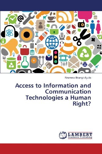 Cover for Nnenna Ifeanyi-ajufo · Access to Information and Communication Technologies a Human Right? (Pocketbok) (2013)
