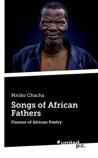 Cover for Mniko Chacha · Songs of African Fathers: Flavour of African Poetry (Paperback Book) (2019)