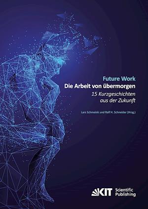 Cover for Ralf Schneider · Future Work : Die Arbeit von übermorgen. 15 Kurzgeschichten aus der Zukunft (Paperback Book) (2021)