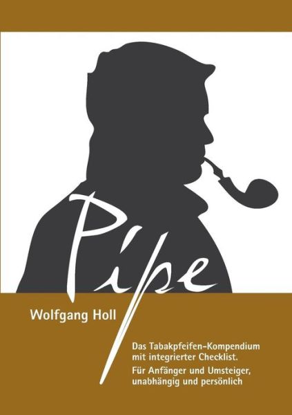 Cover for Wolfgang Holl · Pipe - Das Tabakpfeifen-kompendium (Paperback Book) [German edition] (2013)