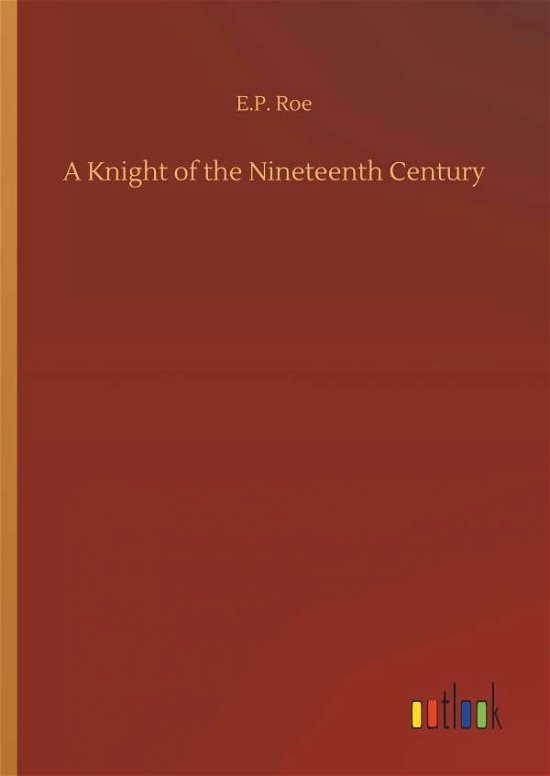 Cover for Roe · A Knight of the Nineteenth Century (Bok) (2018)