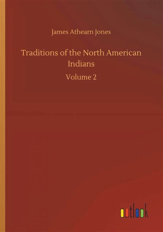 Traditions of the North American - Jones - Książki -  - 9783732697090 - 23 maja 2018
