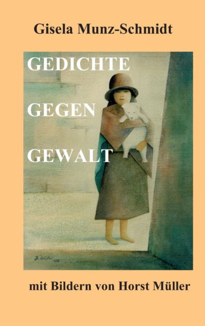 Cover for Gisela Munz-Schmidt · Gedichte Gegen Gewalt (Hardcover Book) (2016)