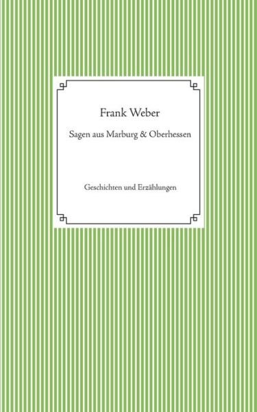 Cover for Frank Weber · Sagen Aus Marburg Und Oberhessen (Paperback Book) (2015)