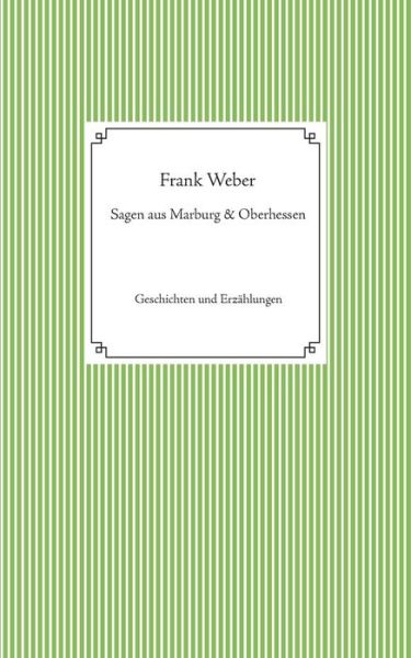 Cover for Frank Weber · Sagen Aus Marburg Und Oberhessen (Pocketbok) (2015)