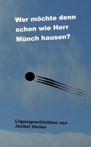 Cover for Juckel Henke · Wer Möchte Denn Schon Wie Herr Münch Hausen? (Paperback Book) [German edition] (2015)