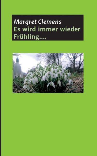 Es wird immer wieder Frühling.. - Clemens - Böcker -  - 9783743909090 - 22 mars 2017