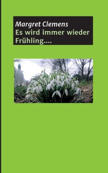 Es wird immer wieder Frühling.. - Clemens - Bøker -  - 9783743909090 - 22. mars 2017