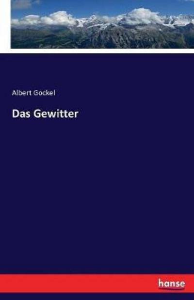 Das Gewitter - Gockel - Bøger -  - 9783744605090 - 10. februar 2017
