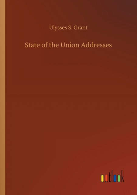 Cover for Ulysses S Grant · State of the Union Addresses (Taschenbuch) (2020)