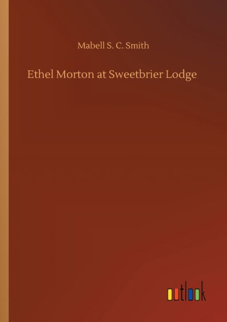 Cover for Mabell S C Smith · Ethel Morton at Sweetbrier Lodge (Paperback Book) (2020)