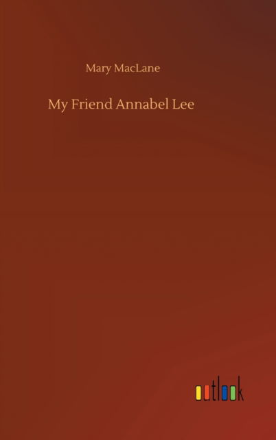 Cover for Mary Maclane · My Friend Annabel Lee (Hardcover bog) (2020)