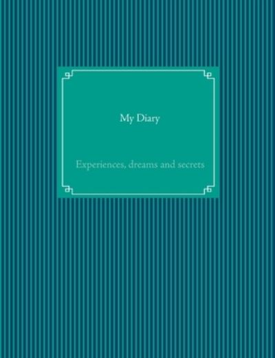 Cover for Kim Becker · My Diary: Experiences, dreams and secrets (Paperback Book) (2021)