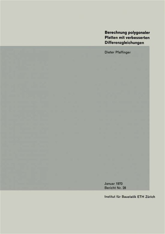 Berechnung Polygonaler Platten Mit Verbesserten Differenzengleichungen - Institut Fur Baustatik Und Konstruktion - D D Pfaffinger - Bøger - Birkhauser Verlag AG - 9783764306090 - 1970
