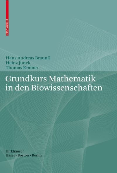 Hans-andreas Braun_ · Grundkurs Mathematik in den Biowissenschaften (Paperback Book) [German, 2007 edition] (2006)