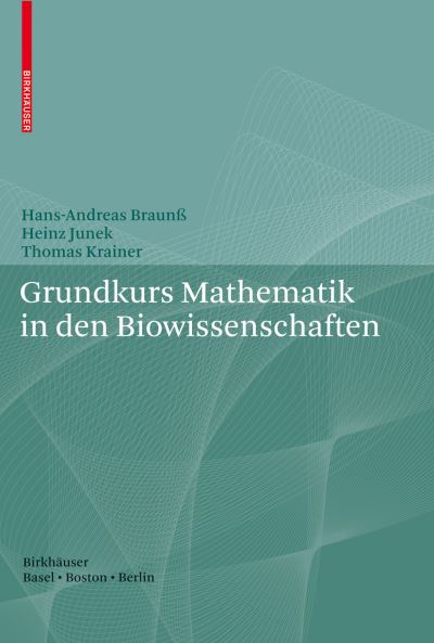 Cover for Hans-andreas Braun_ · Grundkurs Mathematik in den Biowissenschaften (Paperback Book) [German, 2007 edition] (2006)