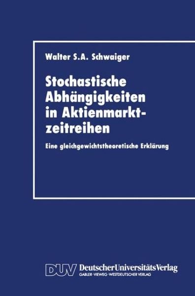 Cover for Walter S. A. Schwaiger · Stochastische Abhangigkeiten in Aktienmarktzeitreihen (Paperback Book) [1994 edition] (1994)