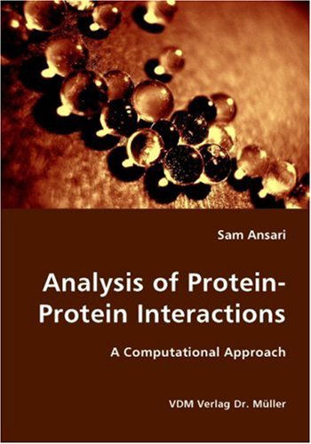Analysis of Protein-protein Interactions- a Computational Approach - Sam Ansari - Bücher - VDM Verlag Dr. Mueller e.K. - 9783836423090 - 2. August 2007