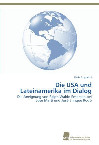 Cover for Daria Szygalski · Die USA Und Lateinamerika Im Dialog: Die Aneignung Von Ralph Waldo Emerson Bei José Martí Und José Enrique Rodó (Paperback Book) [German edition] (2012)