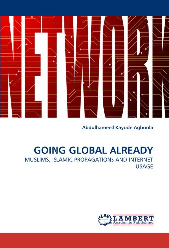 Cover for Abdulhameed Kayode Agboola · Going Global Already: Muslims, Islamic Propagations and Internet Usage (Paperback Book) (2010)
