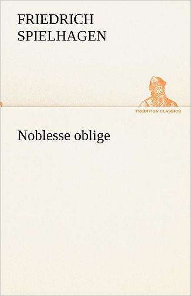 Cover for Friedrich Spielhagen · Noblesse Oblige (Tredition Classics) (German Edition) (Paperback Book) [German edition] (2012)
