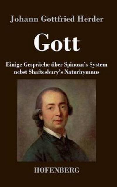 Cover for Johann Gottfried Herder · Gott. Einige Gesprache Uber Spinoza's System Nebst Shaftesbury's Naturhymnus (Inbunden Bok) (2013)