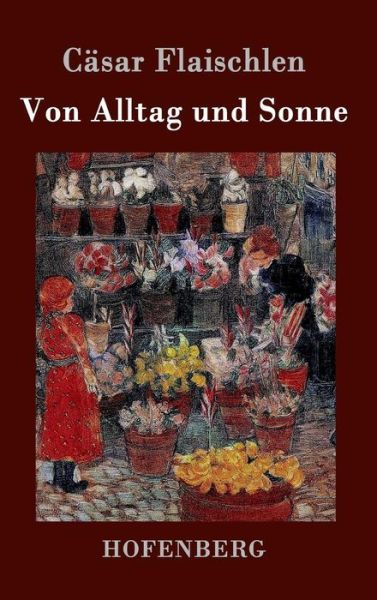 Cover for Casar Flaischlen · Von Alltag Und Sonne (Hardcover Book) (2014)