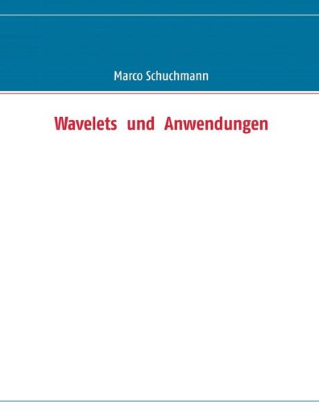 Cover for Marco Schuchmann · Wavelets Und Anwendungen (Pocketbok) [German edition] (2012)