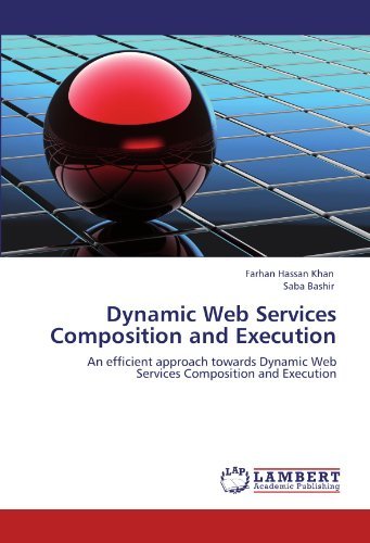 Cover for Saba Bashir · Dynamic Web Services Composition and Execution: an Efficient Approach Towards Dynamic Web Services Composition and Execution (Paperback Bog) (2011)