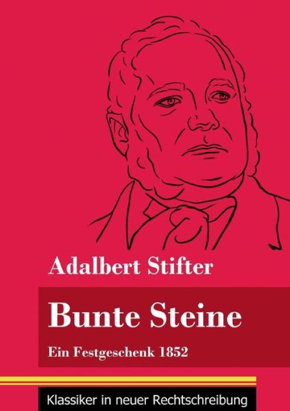 Bunte Steine - Adalbert Stifter - Bücher - Henricus - Klassiker in neuer Rechtschre - 9783847850090 - 31. Januar 2021