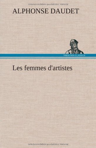 Cover for Alphonse Daudet · Les Femmes D'artistes (Innbunden bok) [French edition] (2012)