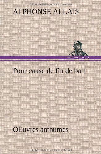 Cover for Alphonse Allais · Pour Cause De Fin De Bail Oeuvres Anthumes (Hardcover Book) [French edition] (2012)