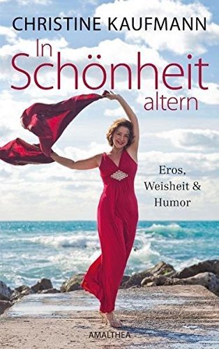 Cover for Christine Kaufmann · In Sch?nheit altern - Eros, Weisheit und Humor (Hardcover bog) (2010)