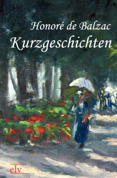 Cover for Honore De Balzac · Kurzgeschichten (Paperback Book) [German edition] (2011)