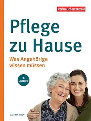 Pflege zu Hause - Carina Frey - Książki - Verbraucher-Zentrale NRW - 9783863364090 - 25 czerwca 2024