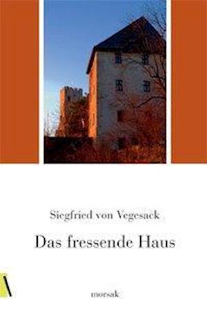 Cover for Siegfried von Vegesack · Das fressende Haus (Hardcover Book) (2005)