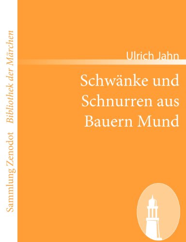 Cover for Ulrich Jahn · Schw Nke Und Schnurren Aus Bauern Mund (Sammlung Zenodot\bibliothek Der Märchen) (German Edition) (Paperback Book) [German edition] (2008)