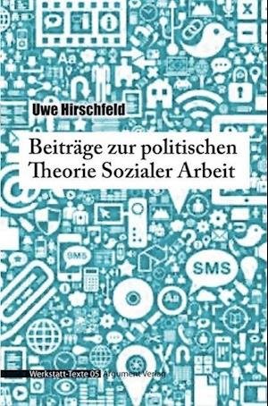 Cover for Uwe Hirschfeld · Beiträge zur politischen Theorie Sozialer Arbeit (Paperback Book) (2015)