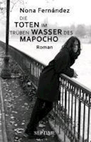 FernÃ¡ndez:die Toten Im TrÃ¼ben Wasser - Nona Fernández - Bøger -  - 9783902711090 - 