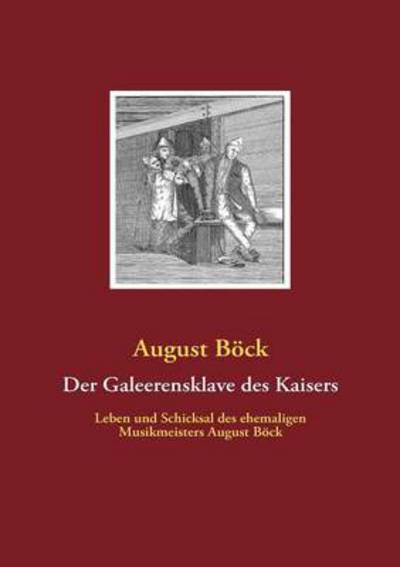 Cover for August Böck · Der Galeerensklave Des Kaisers (Paperback Book) [German edition] (2008)