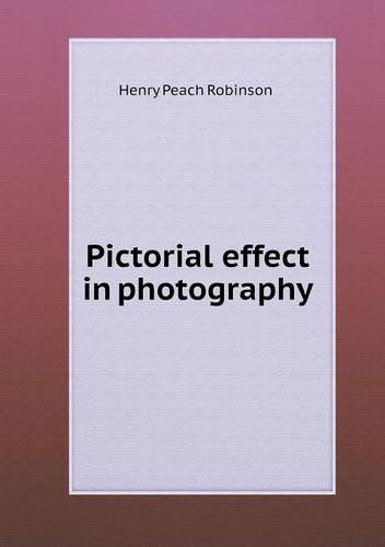 Cover for Henry Peach Robinson · Pictorial Effect in Photography (Paperback Book) (2013)