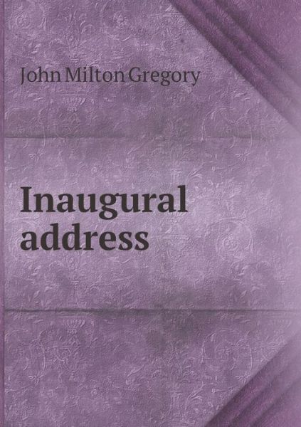 Cover for John Milton Gregory · Inaugural Address (Paperback Book) (2015)