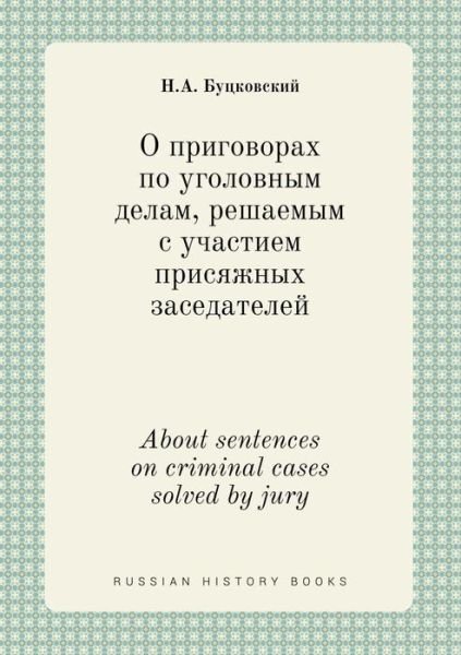 About Sentences on Criminal Cases Solved by Jury - N a Butskovskij - Bücher - Book on Demand Ltd. - 9785519423090 - 6. Februar 2015