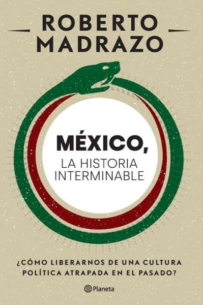 Cover for Roberto Madrazo · Mexico: La Historia Interminable (Paperback Book) (2021)