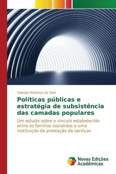 Cover for Medeiros Da Silva Valeska · Politicas Publicas E Estrategia De Subsistencia Das Camadas Populares (Paperback Book) (2015)
