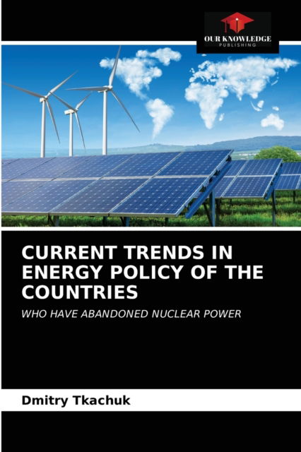 Cover for Dmitry Tkachuk · Current Trends in Energy Policy of the Countries (Paperback Book) (2021)