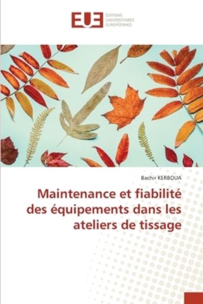 Cover for Bachir Kerboua · Maintenance et fiabilite des equipements dans les ateliers de tissage (Pocketbok) (2021)